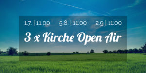 Mehr über den Artikel erfahren 3 x Kirche Open Air 2018